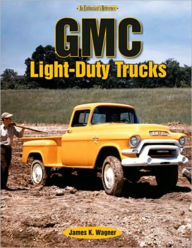 Title: GMC Light-Duty Trucks: An Enthusiast's Reference, Author: James Wagner