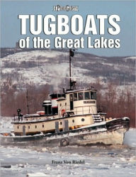 Title: Tugboats of the Great Lakes: A Photo Gallery, Author: Franz Von Riedel