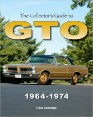Title: The Collector's Guide to GTO 1964-1974, Author: Paul Zazarine