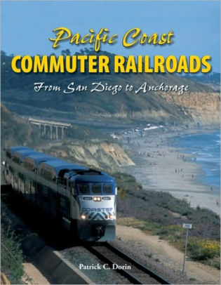 Pacific Coast Commuter Railroads From San Diego To Anchorage By