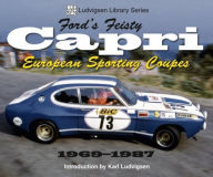 Title: Ford's Feisty Capri: European Sporting Coupes 1969-1987, Author: Karl Ludvigsen