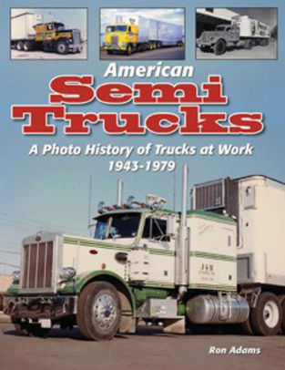 American Semi Trucks A Photo History From 1943 1979 By Ron Adams