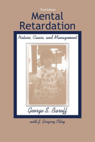 Title: Mental Retardation: Nature, Cause, and Management / Edition 3, Author: George S. Baroff