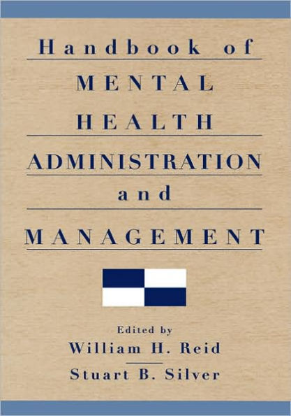 Handbook of Mental Health Administration and Management / Edition 1