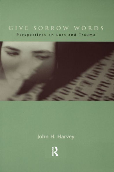 Give Sorrow Words: Perspectives on Loss and Trauma / Edition 1