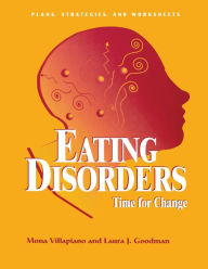 Title: Eating Disorders: Time For Change: Plans, Strategies, and Worksheets / Edition 1, Author: Mona Villapiano