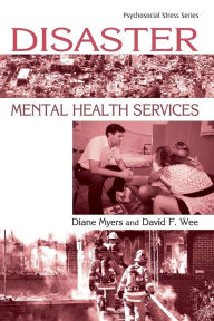 Title: Disaster Mental Health Services: A Primer for Practitioners / Edition 1, Author: Diane Myers