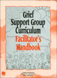 Title: Grief Support Group Curriculum: Facilitator's Handbook, Author: Linda Lehmann
