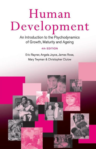 Human Development: An Introduction to the Psychodynamics of Growth, Maturity and Ageing / Edition 4