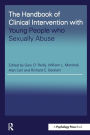 The Handbook of Clinical Intervention with Young People who Sexually Abuse / Edition 1