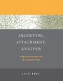 Archetype, Attachment, Analysis: Jungian Psychology and the Emergent Mind / Edition 1