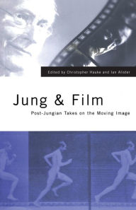 Title: Jung and Film: Post-Jungian Takes on the Moving Image / Edition 1, Author: Christopher Hauke