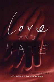 Title: Love and Hate: Psychoanalytic Perspectives, Author: David Mann