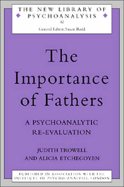 The Importance of Fathers: A Psychoanalytic Re-evaluation