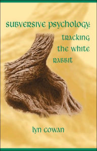 Title: Tracking the White Rabbit: A Subversive View of Modern Culture / Edition 1, Author: Lyn Cowan