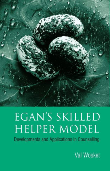Egan's Skilled Helper Model: Developments and Implications in Counselling / Edition 1
