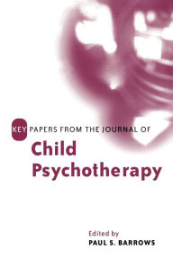 Title: Key Papers from the Journal of Child Psychotherapy, Author: Paul Barrows