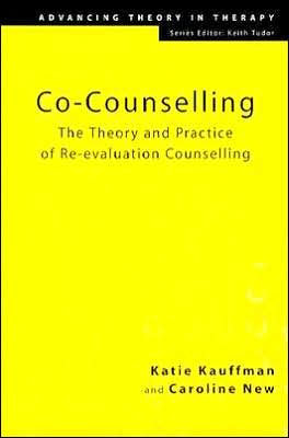 Co-Counselling: The Theory and Practice of Re-evaluation Counselling / Edition 1