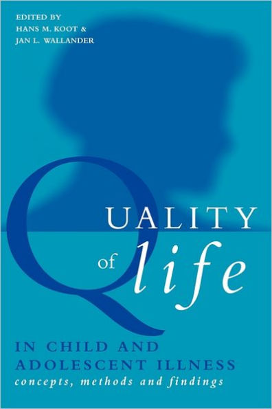 Quality of Life in Child and Adolescent Illness: Concepts, Methods and Findings / Edition 1