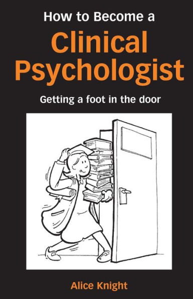 How to Become a Clinical Psychologist: Getting a Foot in the Door