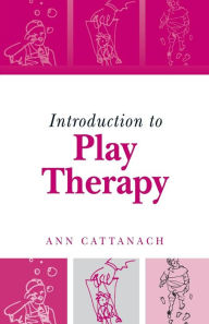 Title: Introduction to Play Therapy / Edition 1, Author: Ann Cattanach