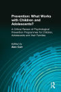 Prevention: What Works with Children and Adolescents?: A Critical Review of Psychological Prevention Programmes for Children, Adolescents and their Families / Edition 1