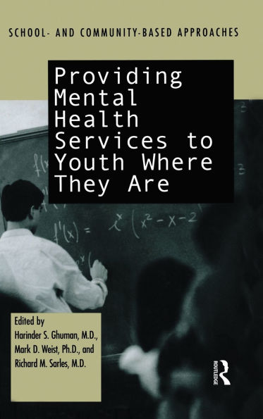 Providing Mental Health Servies to Youth Where They Are: School and Community Based Approaches / Edition 1