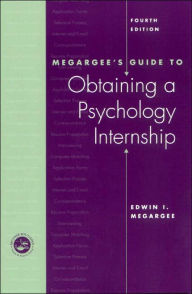Title: Megargee's Guide to Obtaining a Psychology Internship / Edition 4, Author: Edwin Megargee