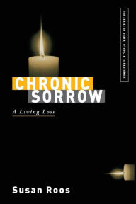 Title: Chronic Sorrow: A Living Loss / Edition 1, Author: Susan Roos