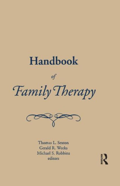 Handbook of Family Therapy: The Science and Practice of Working with Families and Couples / Edition 1