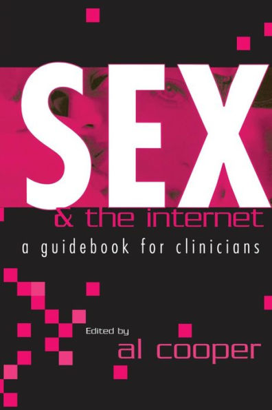 Sex and the Internet: A Guide Book for Clinicians / Edition 1