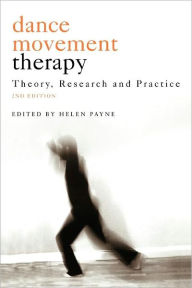 Title: Dance Movement Psychotherapy: Theory, Research and Practice / Edition 2, Author: Helen Payne