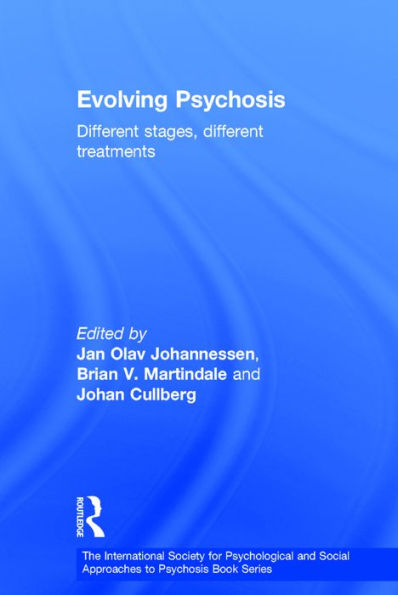 Evolving Psychosis: Different Stages, Different Treatments / Edition 1