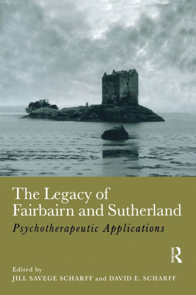 The Legacy of Fairbairn and Sutherland: Psychotherapeutic Applications