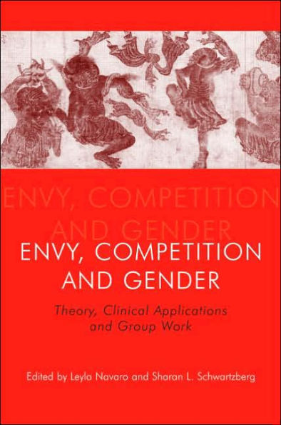 Envy, Competition and Gender: Theory, Clinical Applications and Group Work / Edition 1