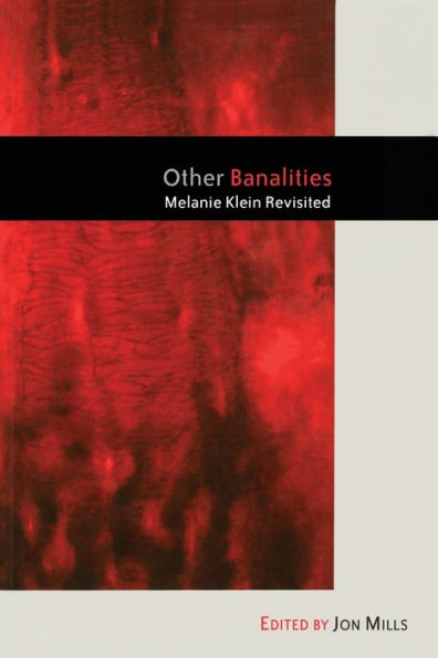 Other Banalities: Melanie Klein Revisited