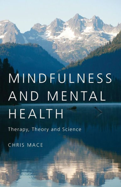 Mindfulness and Mental Health: Therapy, Theory and Science / Edition 1