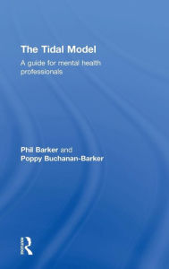 Title: The Tidal Model: A Guide for Mental Health Professionals / Edition 1, Author: Prof Philip J Barker