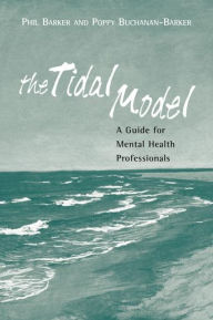 Title: The Tidal Model: A Guide for Mental Health Professionals, Author: Prof Philip J Barker