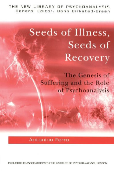 Seeds of Illness, Seeds of Recovery: The Genesis of Suffering and the Role of Psychoanalysis