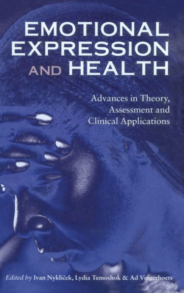 Emotional Expression and Health: Advances in Theory, Assessment and Clinical Applications