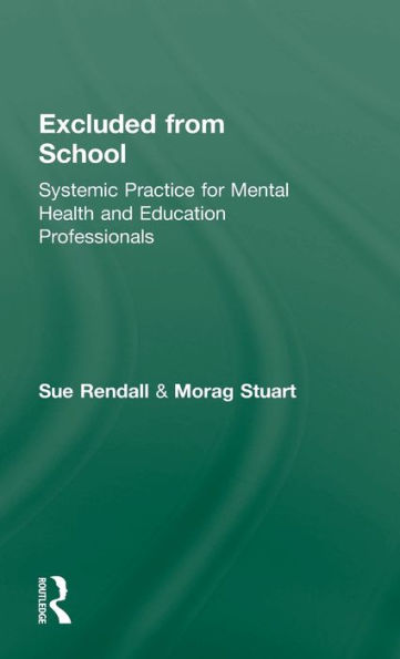 Excluded From School: Systemic Practice for Mental Health and Education Professionals / Edition 1