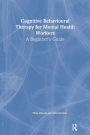 Cognitive Behavioural Therapy for Mental Health Workers: A Beginner's Guide