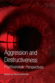 Title: Aggression and Destructiveness: Psychoanalytic Perspectives, Author: Celia HARDING