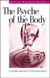 Title: The Psyche of the Body: A Jungian Approach to Psychosomatics, Author: Denise Gimenez Ramos