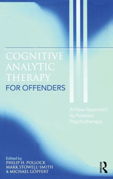 Cognitive Analytic Therapy for Offenders: A New Approach to Forensic Psychotherapy