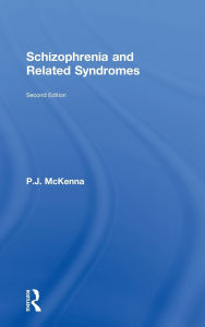 Title: Schizophrenia and Related Syndromes / Edition 2, Author: P. J. McKenna