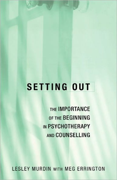 Setting Out: The Importance of the Beginning in Psychotherapy and Counselling