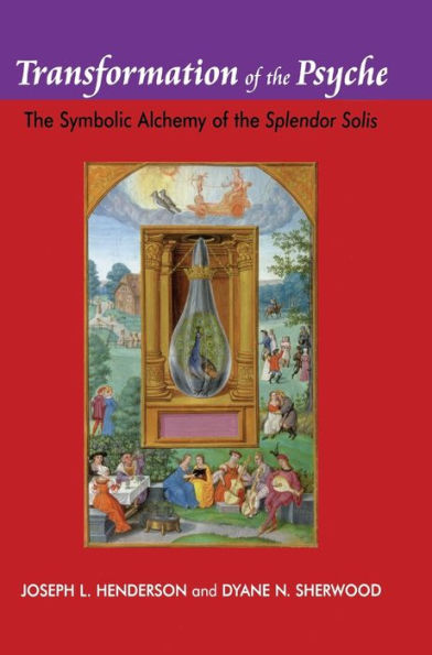 Transformation of the Psyche: The Symbolic Alchemy of the Splendor Solis / Edition 1