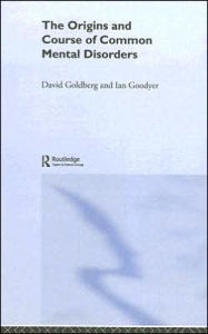 Title: The Origins and Course of Common Mental Disorders / Edition 1, Author: Prof David Goldberg